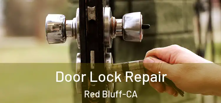  Door Lock Repair Red Bluff-CA