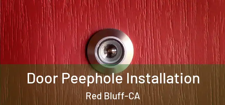  Door Peephole Installation Red Bluff-CA