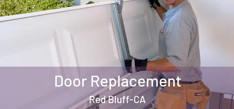  Door Replacement Red Bluff-CA