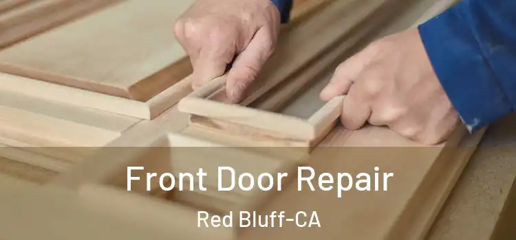 Front Door Repair Red Bluff-CA