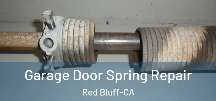 Garage Door Spring Repair Red Bluff-CA