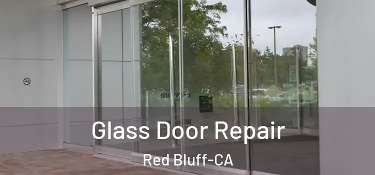  Glass Door Repair Red Bluff-CA
