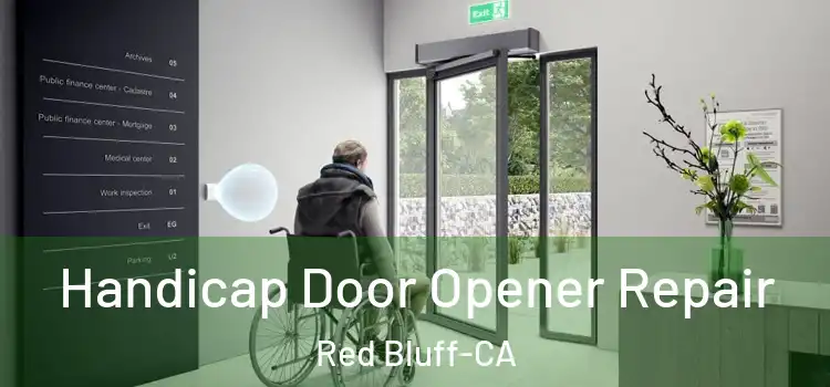 Handicap Door Opener Repair Red Bluff-CA