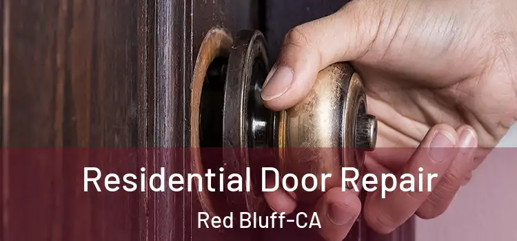 Residential Door Repair Red Bluff-CA