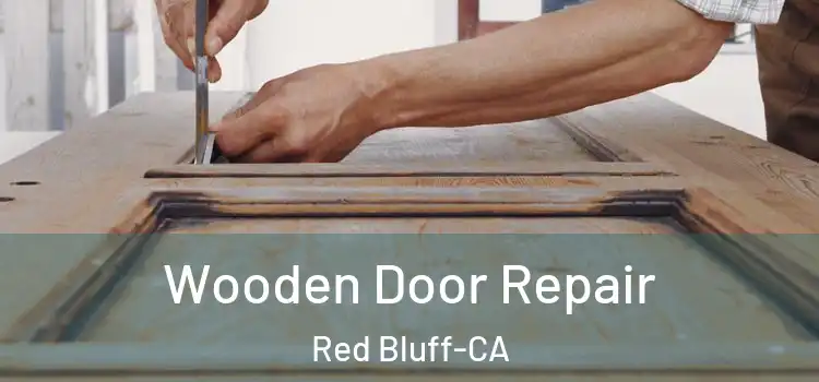  Wooden Door Repair Red Bluff-CA